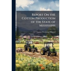 (英文圖書)Report On the Cotton Production of the State of Mississippi: With a Discussion o... 平裝版, Nabu Press, 英文