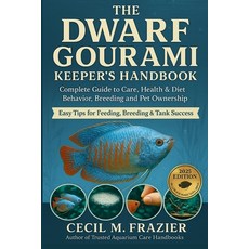 (영문도서)The Dwarf Gourami Keeper's Handbook: Complete Guide to Care health diet behav... Paperback, Independently Published, English, 9798267147248