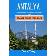 (영문도서) Antalya Travel Guide 2023-2024: The Gateway to Turkey's Turquoise Coast Paperback, Independently Published, English, 9798850368210