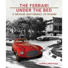 (영문도서)The Ferrari Under the Bed: A Memoir and History of 0046m Hardcover, Dalton Watson Fine Books, English, 9781956309232