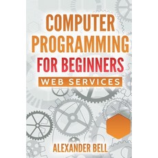 (영문도서)Computer Programming for Beginners: Web Services Paperback, Independently Published, English, 9798262518043