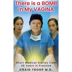 (英文圖書)There is a Bomb in my Vagina: Short Medical Stories from 45 Years in Practice 精裝版, Curtis Publishing Company, 英文