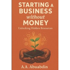 (英文圖書)Starting A Business Without Money: Unlocking the Hidden Resources 平裝版, Private & Confi, 英文