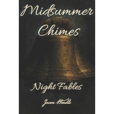 (영문도서)Midsummer Chimes: Night Fables Paperback, Independently Published, English, 9798263199630