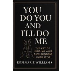 (영문도서)You Do You and I'll Do Me: The Art of Minding Your Own Business (With Style) Paperback, Independently Published, English, 9798276933252