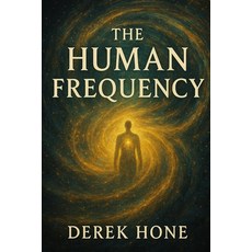 (영문도서)The Human Frequency: How the Soul Transmits Across Time Paperback, Independently Published, English, 9798271596353