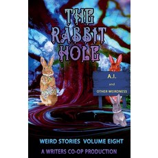 (영문도서)The Rabbit Hole AI and Other Weirdness Paperback, Thomas Wolosz, English, 9798231043910