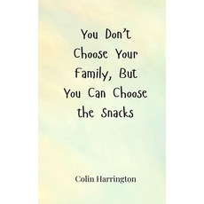 (영문도서) You Don't Choose Your Family But You Can Choose the Snacks Paperback, Creative Arts Management Ou, English, 9783690858090