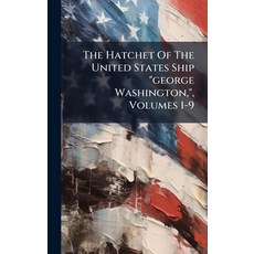 (英文圖書)The Hatchet Of The United States Ship "george Washington " Volumes 1-9 精裝版, Hutson Street Press, 英文