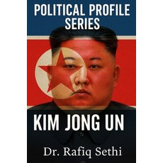 (영문도서)Political Profile Series: Kim Jong Un: The Enigmatic Tyrant of North Korea Paperback, Independently Published, English, 9798290181554