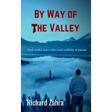 (영문도서)By Way of the Valley: A quest for self-acceptance love and wisdom Paperback, Independently Published, English, 9798707383885