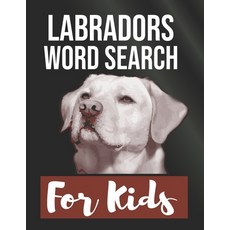 Labradors Word Search for Kids: Sight Words Word Search Puzzles For Kids With High Frequency Words A... Paperback, Independently Published