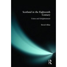 (영문도서)Scotland in the Eighteenth Century: Union and Enlightenment Paperback, Routledge, English, 9780582382473 Routledge, English, 9780582382473