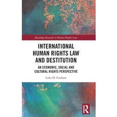 (영문도서) International Human Rights Law and Destitution: An Economic Social and Cultural Rights Persp... Hardcover, Routledge, English, 9781032074726