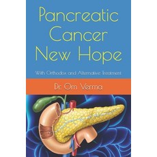 (영문도서) Pancreatic Cancer New Hope: With Orthodox and Alternative Treatment Paperback, Independently Published
