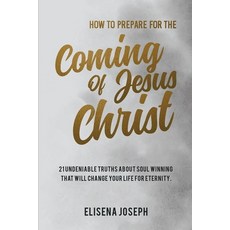(영문도서) How To Prepare for The Coming of Jesus Christ: 21 Undeniable Truths about Soul Winning that w... Paperback, Lulu.com, English, 9781471680212