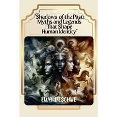(英文圖書)"Shadows of the Past: Myths and Legends That Shape Human Identity" 平裝版, Ewa Peschke, 英文