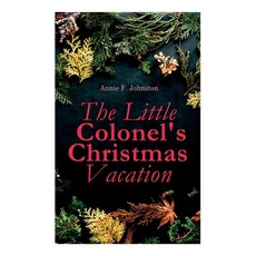The Little Colonel's Christmas Vacation: Children's Adventure Novel Paperback, E-Artnow, English, 9788027305889