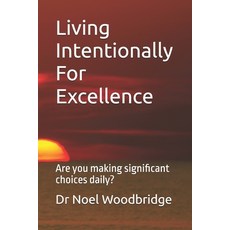 (영문도서)Living Intentionally For Excellence: Are you making significant choices daily? Paperback