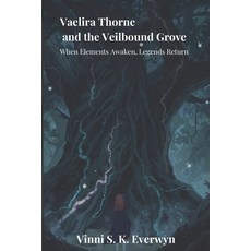 (영문도서)Vaelira Thorne and the Veilbound Grove: Vaelira Thorne and the Veilbound Grove Paperback, Independently Published, English, 9798243975018