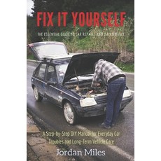 (영문도서)Fix It Yourself: The Essential Guide to Car Repairs and Maintenance: A Step-by-S... Paperback, Independently Published, English, 9798275994230