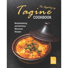 (영문도서) The Appetizing Tagine Cookbook: Mouthwatering and Delicious Moroccan Recipes Paperback, Independently Published, English, 9798493508172