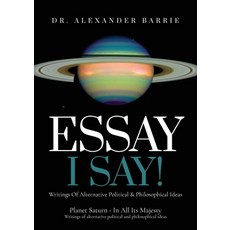 (영문도서) Essay - I Say: Writing of Alternative Political & Philosophical Ideas Paperback, Arpress, English, 9798893560596