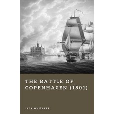 (영문도서)The Battle of Copenhagen (1801): Nelson's Naval Assault in the War of the Second... Paperback, Independently Published, English, 9798189112874