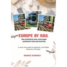 (英文圖書)Europe by Rail: THE EUROPEAN RAIL EXPLORER JOURNEYS TIPS AND ROUTES: Must have... 平裝版, Independently Published, 英文