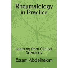 (영문도서) Rheumatology in Practice: Learning from Clinical Scenarios Paperback, Independently Published, English, 9798340161673