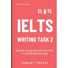 (영문도서) Elite IELTS Writing Task 2: Achieve a Target Band Score of 8.5+ in Just 20 Minutes a Day Paperback, Independently Published, English, 9798864367179