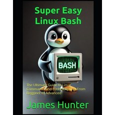 (英文圖書)Super Easy Linux / Bash: The Ultimate Guide to Linux Commands and Bash Scripting... 平裝版, Independently Published, 英文