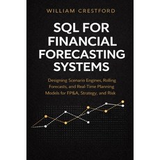 (영문도서)SQL for Financial Forecasting Systems: Designing Scenario Engines Rolling Forec... Paperback, Independently Published, English, 9798242494190