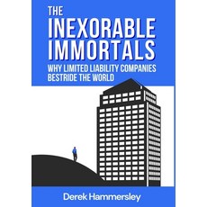(영문도서) The Inexorable Immortals: Why Liability Companies Bestride the World Hardcover, Heddon Publishing, English, 9781913166854