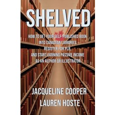 (영문도서)Shelved: How to Get Your Self-Published Book Into Canadian Libraries Register f... Paperback, Little Goodbyes Press, English, 9781069464736