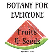 (영문도서) Botany for Everyone: Fruits and Seeds Hardcover, September Roberts LLC, English, 9781960998125