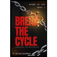 (영문도서)Break The Cycle: Overcoming Procastrination Paperback, Independently Published, English, 9798292747376