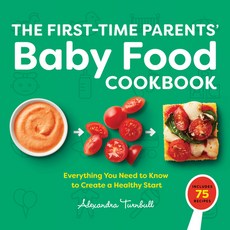 Baby Food Cookbook for First-Time Parents: Everything You Need to Know to Create a Healthy Start Paperback, Rockridge Press