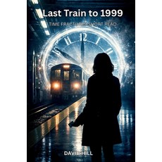 (영문도서)Last Train to 1999: A Time Loop Thriller Short Read Paperback, Independently Published, English, 9798244061512