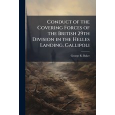 (英文圖書)Conduct of the Covering Forces of the British 29th Division in the Helles Landin... 平裝版, Hutson Street Press, 英文
