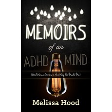 (영문도서) Memoirs of an ADHD Mind: God Was a Genius in the Way He Made Me Paperback, Morgan James Publishing, English, 9781630474805