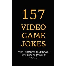 157 Video Game Jokes: The Ultimate Joke Book for Kids and Teens (Vol.1) Paperback, Independently Published