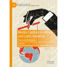 (영문도서) Media Capture in Africa and Latin America: Power and Resistance Hardcover, Palgrave MacMillan, English, 9783031689611