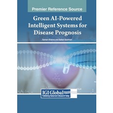 (영문도서) Green AI-Powered Intelligent Systems for Disease Prognosis Paperback, IGI Global, English, 9798369366561