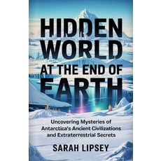 (英文圖書)Hidden world at the end of the earth.: Uncovering mysteries of Antarctica's anci... 平裝版, Independently Published, 英文
