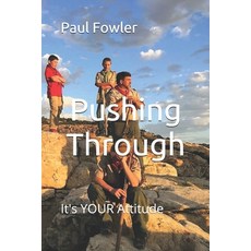 Pushing Through: It's YOUR Attitude Paperback, Yes Printing