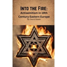 (영문도서) Into the Fire: Antisemitism in 19th Century Eastern Europe Paperback, Independently Published, English, 9798877911338