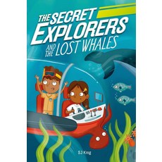 The Secret Explorers and the Lost Whales:, DK Publishing (Dorling Kinde.., The Secret Explorers and the.., DK, King, SJ(저)