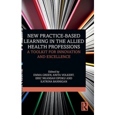 (外文書)New Practice-based Learning in the Allied Health Professions: A Toolkit for Innov... Hardcover, Routledge, English