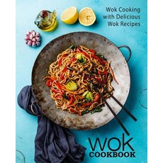 (영문도서) Wok Cookbook: Wok Cooking with Delicious Wok Recipes Paperback, Createspace Independent Pub..., English, 9781979278195